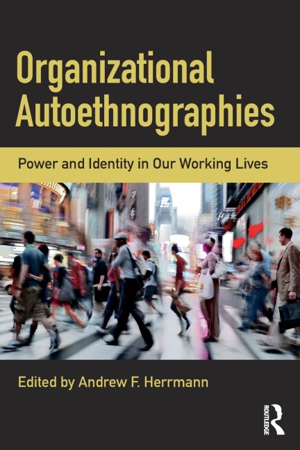 Organizational Autoethnographies: Power and Identity in Our Working Lives