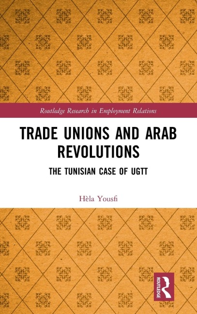 Trade Unions and Arab Revolutions: The Tunisian Case of UGTT