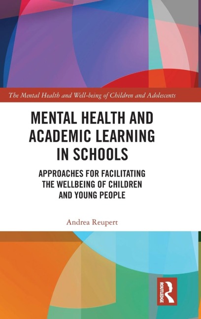 Mental Health and Academic Learning in Schools: Approaches for Facilitating the Wellbeing of Children and Young People.