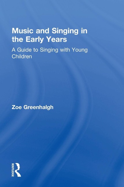 Music and Singing in the Early Years: A Guide to Singing with Young Children