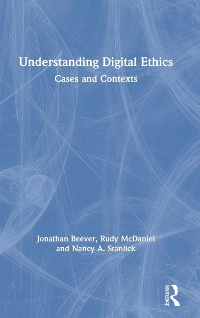 Understanding Digital Ethics: Cases and Contexts