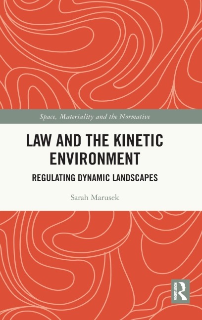 Law and the Kinetic Environment: Regulating Dynamic Landscapes