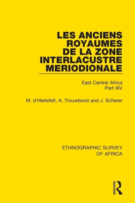 Les Anciens Royaumes de la Zone Interlacustre Meriodionale (Rwanda, Burundi, Buha): East Central Africa Part XIV