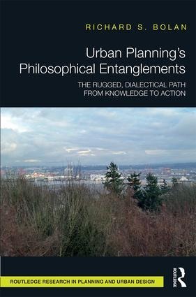 Urban Planning's Philosophical Entanglements: The Rugged, Dialectical Path from Knowledge to Action