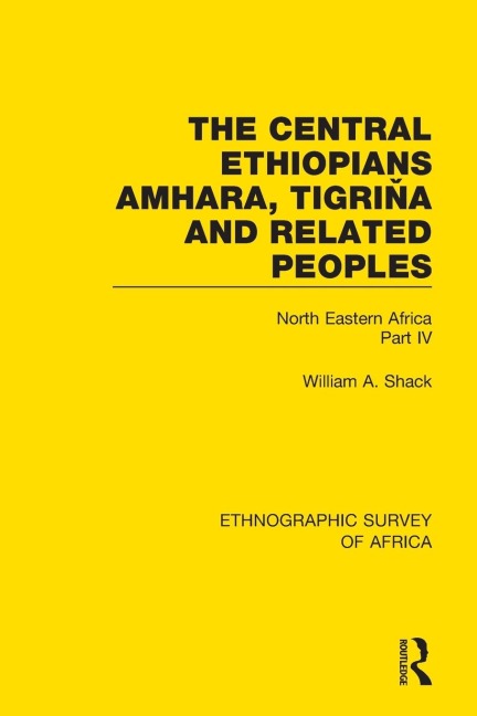 The Central Ethiopians, Amhara, Tigri¿a and Related Peoples: North Eastern Africa Part IV