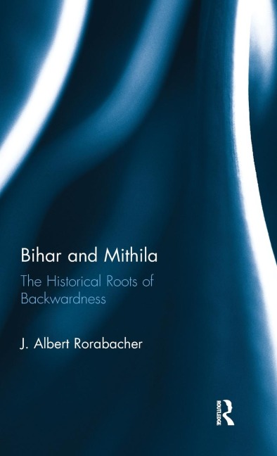 Bihar and Mithila: The Historical Roots of Backwardness