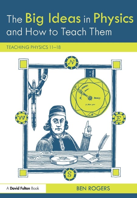 The Big Ideas in Physics and How to Teach Them: Teaching Physics 11-18