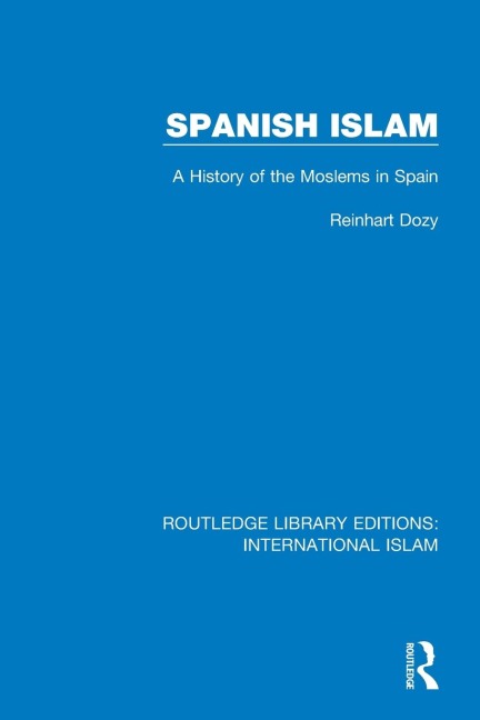 Spanish Islam: A History of the Moslems in Spain