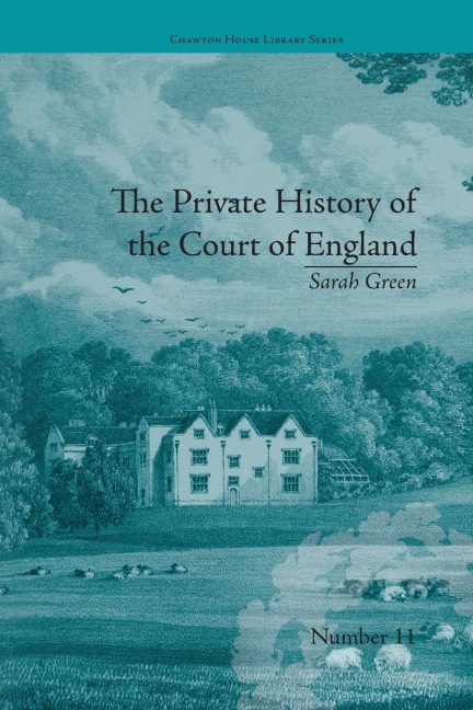 The Private History of the Court of England: by Sarah Green