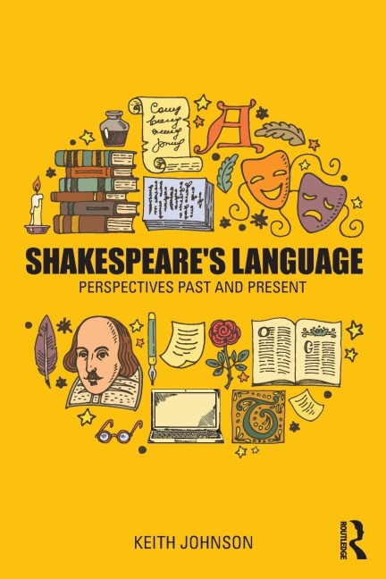 Shakespeares Language: Perspectives Past and Present
