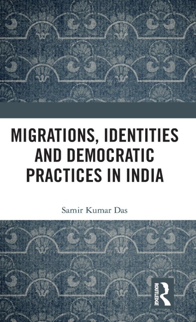 Migrations, Identities and Democratic Practices in India