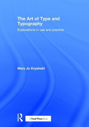 The Art of Type and Typography: Explorations in Use and Practice