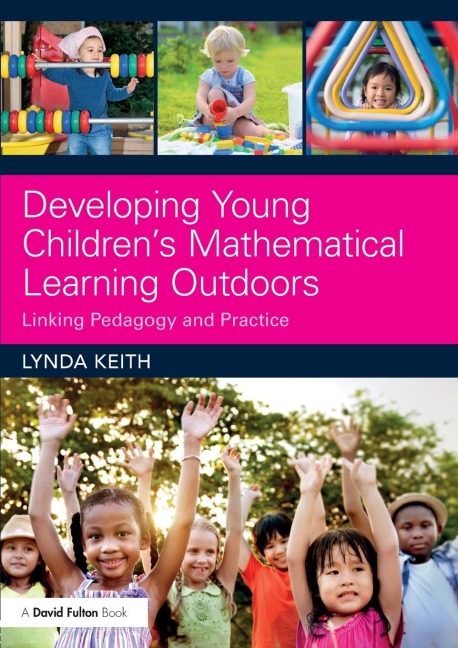 Developing Young Childrens Mathematical Learning Outdoors: Linking Pedagogy and Practice