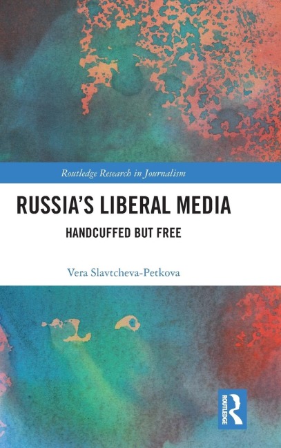 Russias Liberal Media: Handcuffed but Free