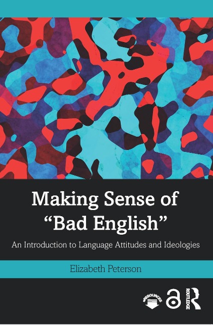 Making Sense of Bad English: An Introduction to Language Attitudes and Ideologies