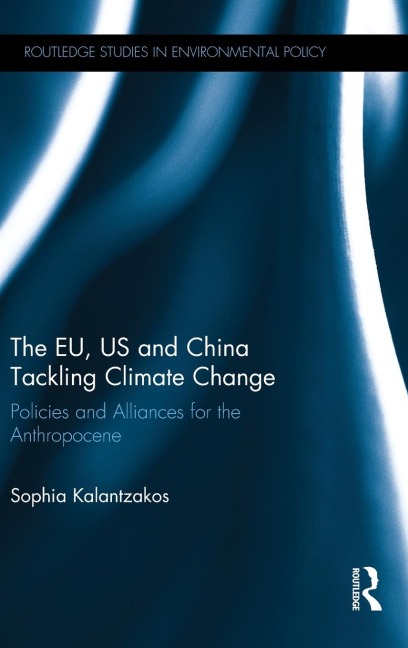 The EU, US and China Tackling Climate Change: Policies and Alliances for the Anthropocene