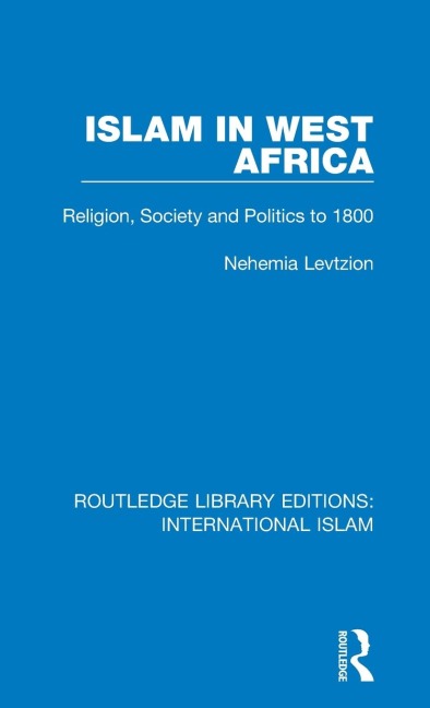 Islam in West Africa: Religion, Society and Politics to 1800