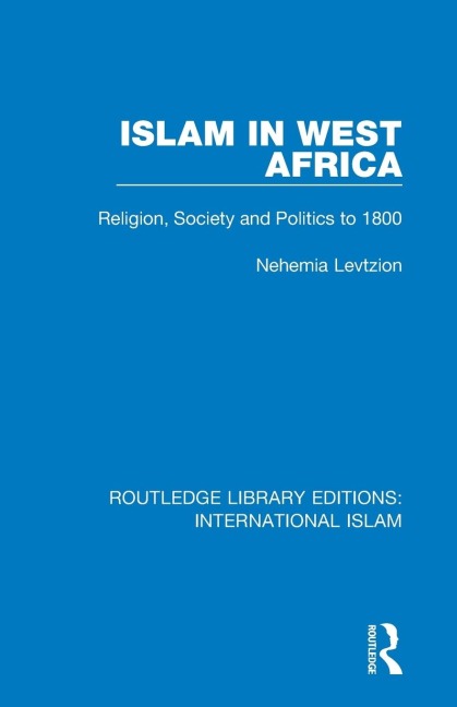 Islam in West Africa: Religion, Society and Politics to 1800