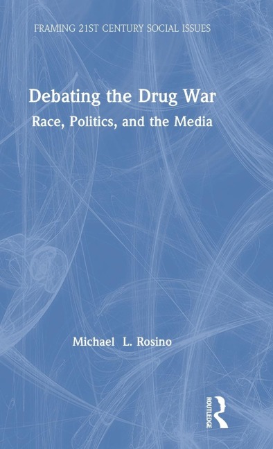 Debating the Drug War: Race, Politics, and the Media