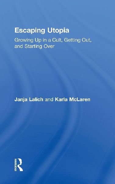 Escaping Utopia: Growing Up in a Cult, Getting Out, and Starting Over