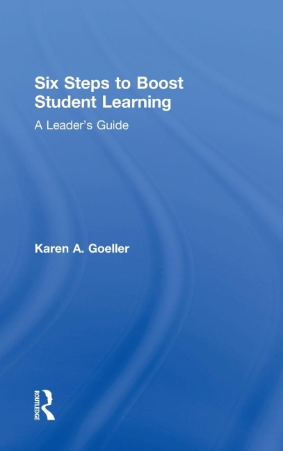 Six Steps to Boost Student Learning: A Leaders Guide