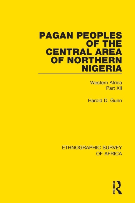 Pagan Peoples of the Central Area of Northern Nigeria: Western Africa Part XII