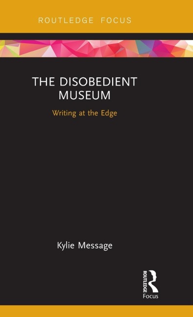 The Disobedient Museum: Writing at the Edge