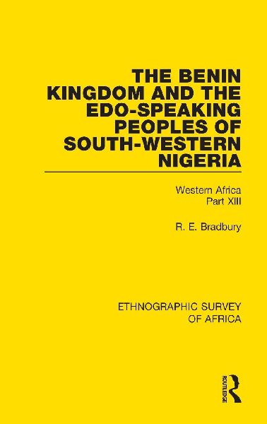 The Benin Kingdom and the Edo-Speaking Peoples of South-Western Nigeria: Western Africa Part XIII