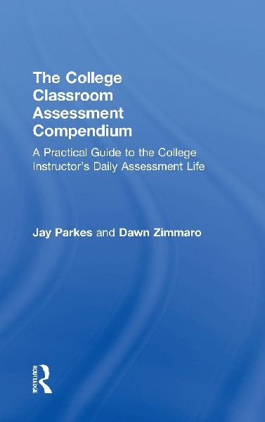 The College Classroom Assessment Compendium: A Practical Guide to the College Instructors Daily Assessment Life