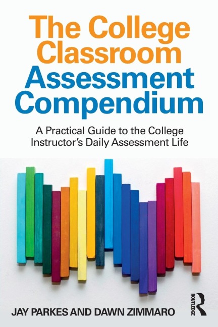 The College Classroom Assessment Compendium: A Practical Guide to the College Instructors Daily Assessment Life