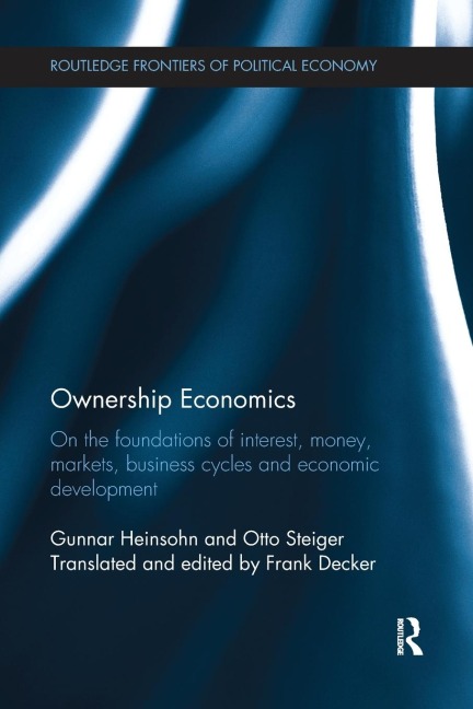 Ownership Economics: On the Foundations of Interest, Money, Markets, Business Cycles and Economic Development
