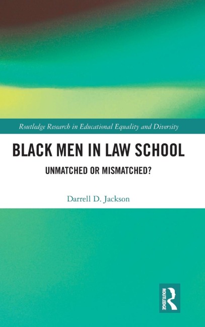 Black Men in Law School: Unmatched or Mismatched