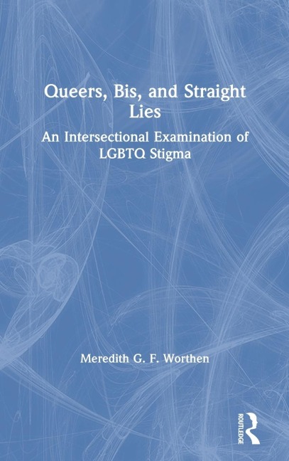 Queers, Bis, and Straight Lies: An Intersectional Examination of LGBTQ Stigma