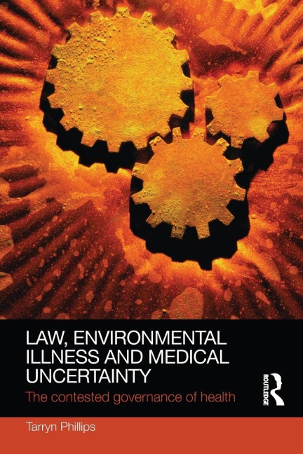 Law, Environmental Illness and Medical Uncertainty: The Contested Governance of Health