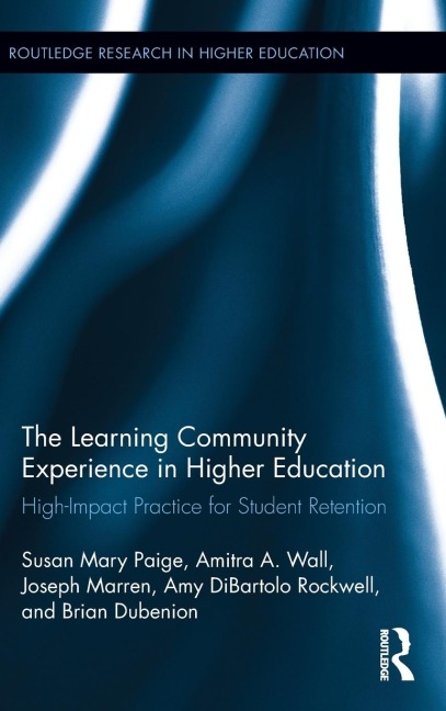 The Learning Community Experience in Higher Education: High-Impact Practice for Student Retention