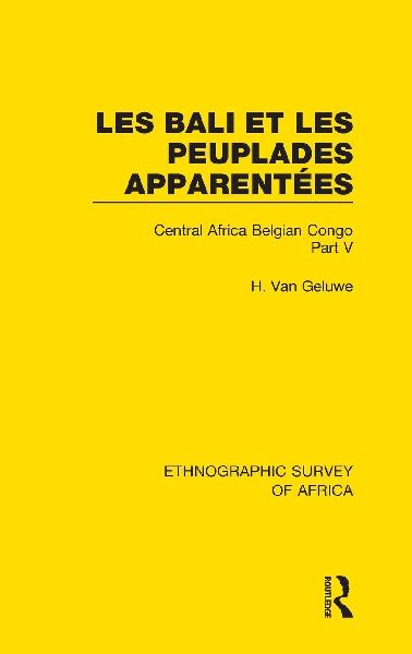 Les Bali et les Peuplades Apparentées (Ndaka-Mbo-Beke-Lika-Budu-Nyari): Central Africa Belgian Congo Part V