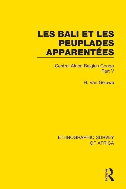 Les Bali et les Peuplades Apparentées (Ndaka-Mbo-Beke-Lika-Budu-Nyari): Central Africa Belgian Congo Part V