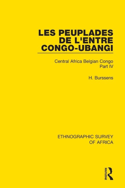 Les Peuplades de LEntre Congo-Ubangi (Ngbandi, Ngbaka, Mbandja, Ngombe et Gens DEau): Central Africa Belgian Congo Part IV