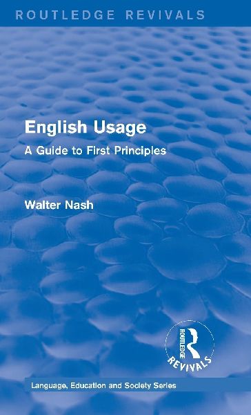 Routledge Revivals: English Usage (1986): A Guide to First Principles