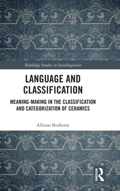 Language and Classification: Meaning-Making in the Classification and Categorization of Ceramics