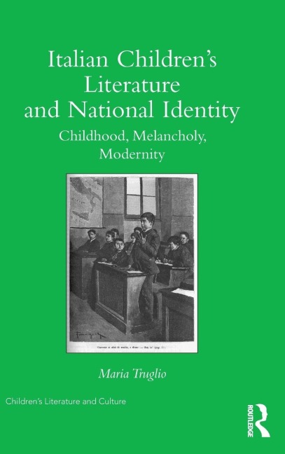 Italian Childrens Literature and National Identity: Childhood, Melancholy, Modernity