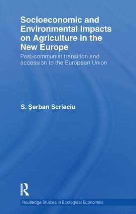 Socioeconomic and Environmental Impacts on Agriculture in the New Europe: Post-Communist Transition and Accession to the European Union