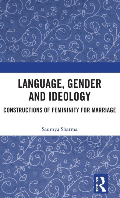 Language, Gender and Ideology: Constructions of Femininity for Marriage