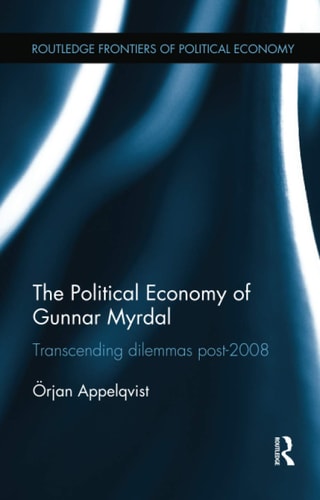 The Political Economy of Gunnar Myrdal Transcending Dilemmas Post-2008