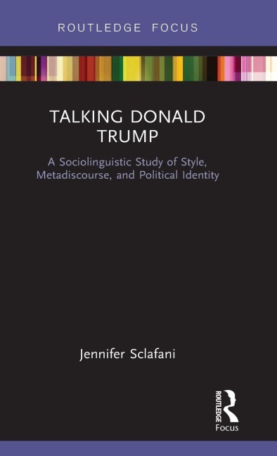Talking Donald Trump: A Sociolinguistic Study of Style, Metadiscourse, and Political Identity
