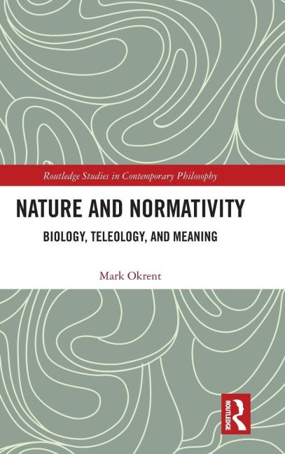Nature and Normativity: Biology, Teleology, and Meaning