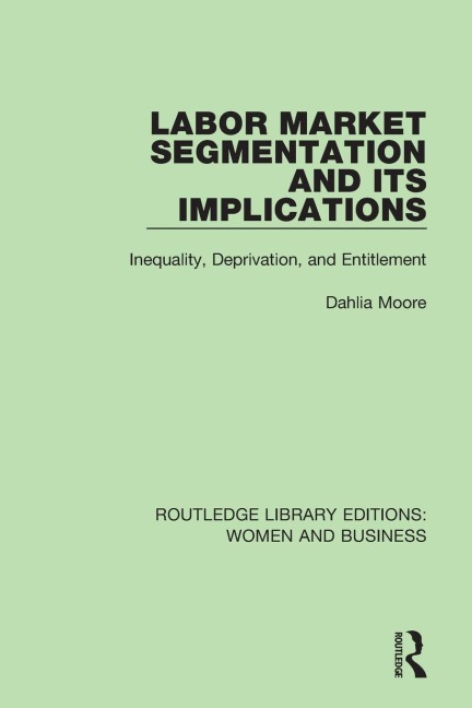 Labor Market Segmentation and its Implications: Inequality, Deprivation, and Entitlement