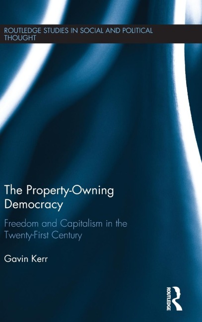 The Property-Owning Democracy: Freedom and Capitalism in the Twenty-First Century