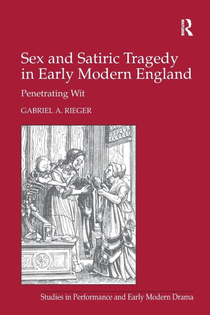 Sex and Satiric Tragedy in Early Modern England Penetrating Wit