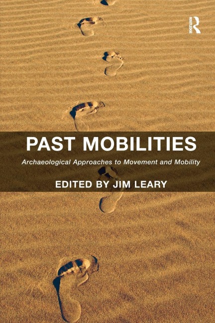Past Mobilities: Archaeological Approaches to Movement and Mobility